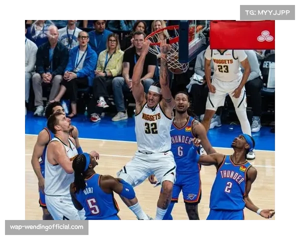 雷霆锁定联盟第一后主场不敌掘金 约基奇三双率队终结对手连胜